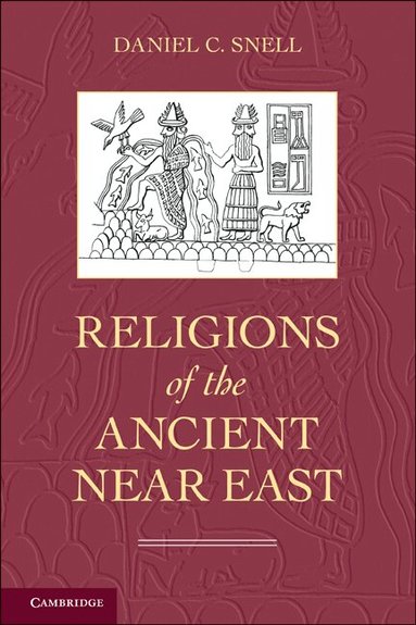 Daniel C. Snell - Religions of the Ancient Near East, Inbunden