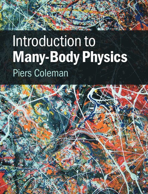 Piers Coleman, New Jersey) Coleman, Piers (Rutgers University - Introduction to Many-Body Physics, Inbunden