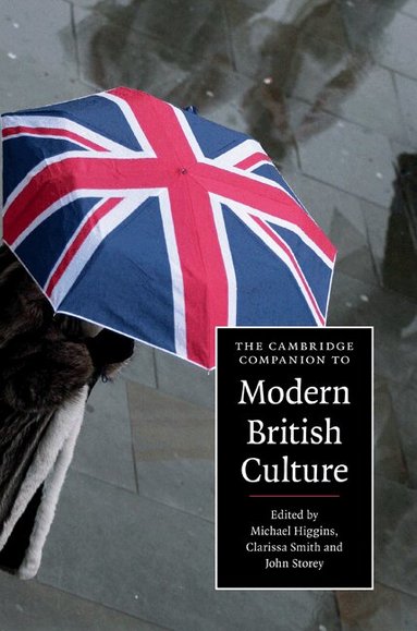 Michael Higgins, Clarissa Smith, John Storey - The Cambridge Companion to Modern British Culture, Inbunden
