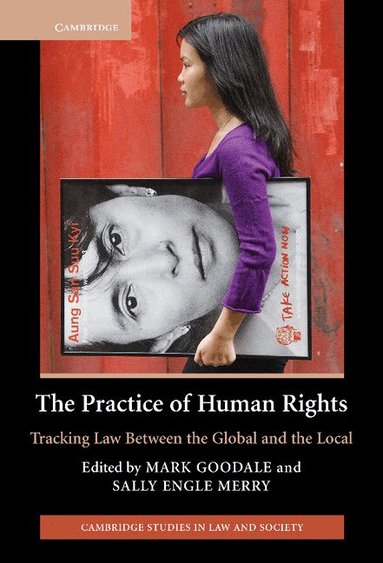 Mark Goodale, Sally Engle Merry - The Practice of Human Rights, Inbunden