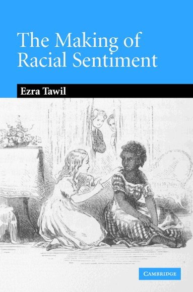 Ezra Tawil - The Making of Racial Sentiment, Inbunden