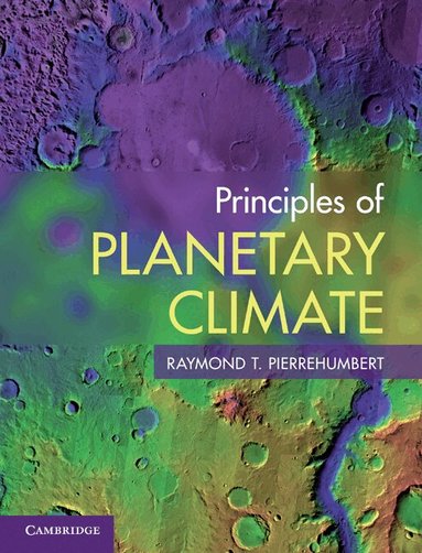 Raymond T. Pierrehumbert - Principles of Planetary Climate, Inbunden