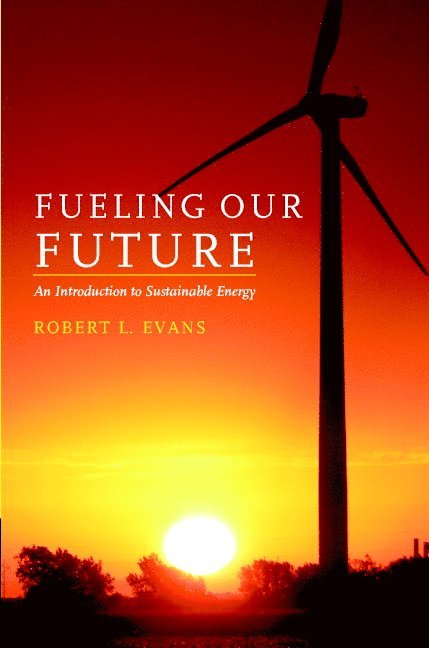 Robert L. Evans - Fueling Our Future, Inbunden