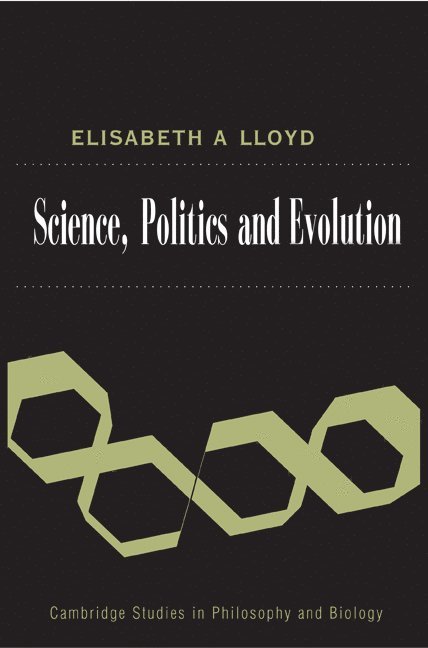 Elisabeth A. Lloyd, Bloomington) Lloyd, Elisabeth A. (Indiana University, Elisabeth. A Lloyd - Science, Politics, and Evolution, Inbunden