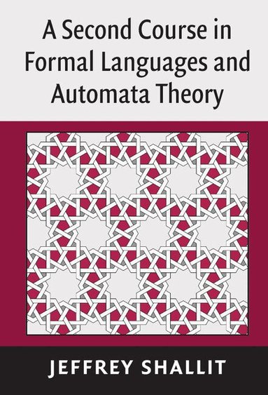 Jeffrey Shallit - A Second Course in Formal Languages and Automata Theory, Inbunden