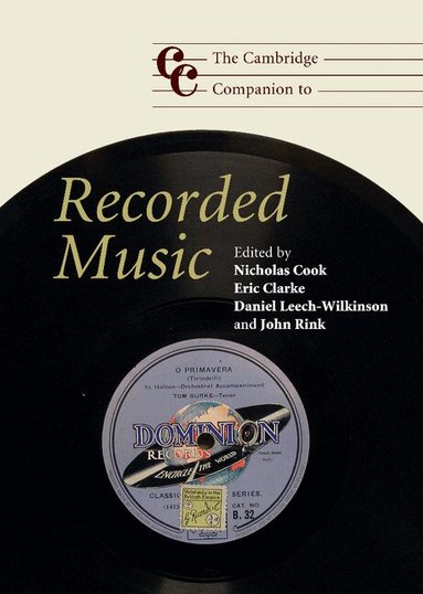Nicholas Cook, Eric Clarke, Daniel Leech-Wilkinson, John Rink - The Cambridge Companion to Recorded Music, Inbunden