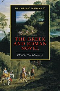 bokomslag The Cambridge Companion to the Greek and Roman Novel