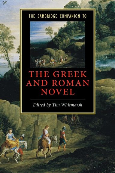 Tim Whitmarsh - The Cambridge Companion to the Greek and Roman Novel, Inbunden