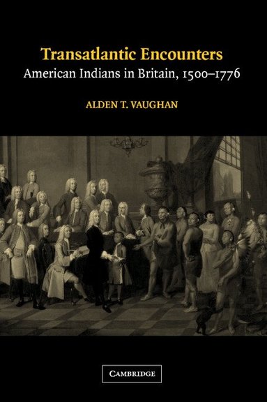 Alden T. Vaughan - Transatlantic Encounters, Inbunden