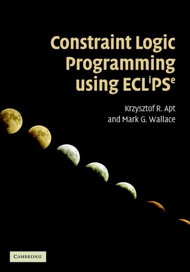 Krzysztof R. Apt, Mark Wallace - Constraint Logic Programming using Eclipse, Inbunden