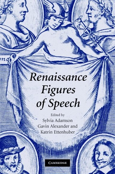 Sylvia Adamson, Gavin Alexander, Katrin Ettenhuber - Renaissance Figures of Speech, Inbunden