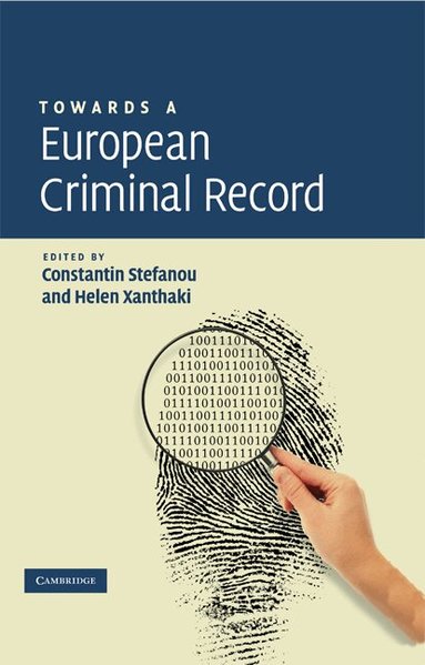 Constantin Stefanou, Helen Xanthaki - Towards a European Criminal Record, Inbunden