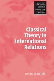 Beate Jahn, Beate (University of Sussex) Jahn - Classical Theory in International Relations, Inbunden