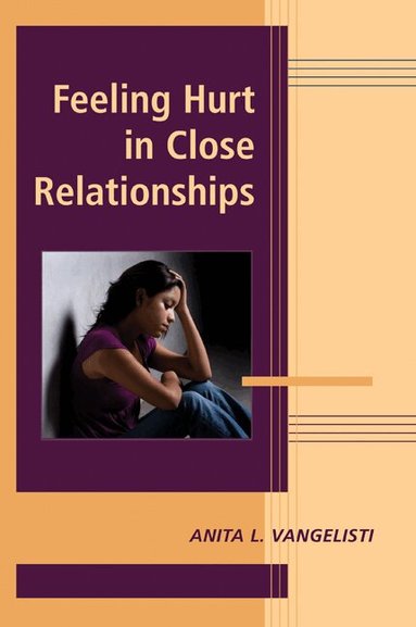 Anita L. Vangelisti - Feeling Hurt in Close Relationships, Inbunden