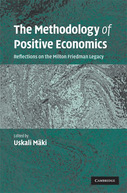 Uskali Mäki, Uskali (Erasmus Universiteit Rotterdam) Maki - Methodology of Positive Economics, Inbunden
