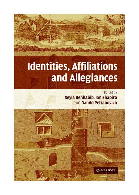 Connecticut) Benhabib, Seyla (Yale University, Connecticut) Shapiro, Ian (Yale University, Connecticut) Petranovich, Danilo (Yale University, Seyla Benhabib, Ian Shapiro, Danilo Petranovich - Identities, Affiliations, and Allegiances, Inbunden