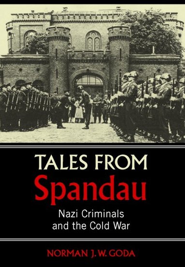 Norman J. W. Goda - Tales from Spandau, Inbunden