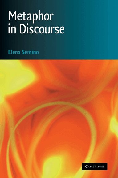 Elena Semino - Metaphor in Discourse, Inbunden