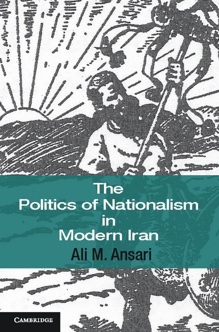 The Politics of Nationalism in Modern Iran 1