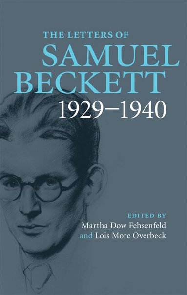 Samuel Beckett, Martha Dow Fehsenfeld, Lois More Overbeck - The Letters of Samuel Beckett: Volume 1, 1929-1940, Inbunden