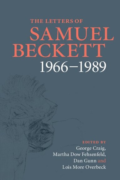 Samuel Beckett, George Craig, Martha Dow Fehsenfeld, Dan Gunn, Lois More Overbeck - The Letters of Samuel Beckett: Volume 4, 1966-1989, Inbunden