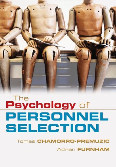 Tomas Chamorro-Premuzic, Adrian Furnham - The Psychology of Personnel Selection, Inbunden