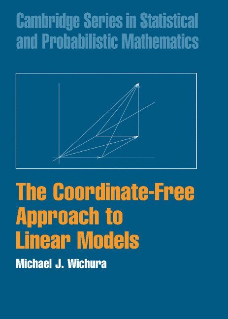 The Coordinate-Free Approach to Linear Models 1