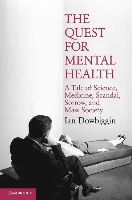 Ian Dowbiggin - The Quest for Mental Health, Inbunden