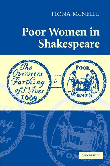 Fiona McNeill - Poor Women in Shakespeare, Inbunden