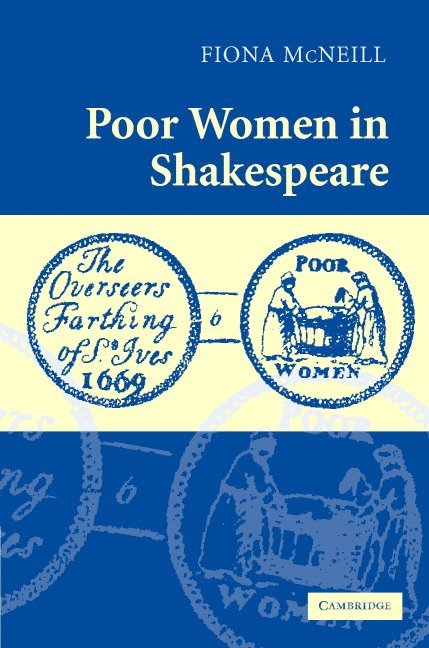 Fiona (University of Oklahoma) McNeill, Fiona McNeill, Fiona Mcneill - Poor Women in Shakespeare, Inbunden