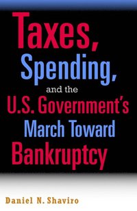 bokomslag Taxes, Spending, and the U.S. Government's March towards Bankruptcy