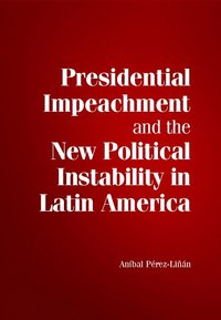 bokomslag Presidential Impeachment and the New Political Instability in Latin America