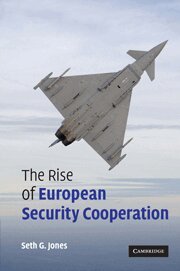 Seth G. Jones - The Rise of European Security Cooperation, Inbunden
