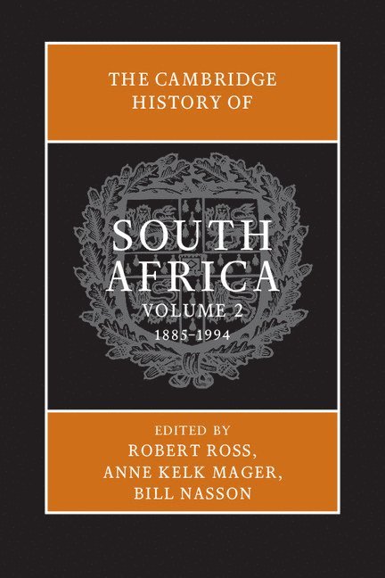 Robert (Universiteit Leiden) Ross, Anne Kelk (University of Cape Town) Mager, South Africa) Nasson, Bill (University of Stellenbosch, Robert Ross, Anne Kelk Mager, Bill Nasson - The Cambridge History of South Africa, Inbunden