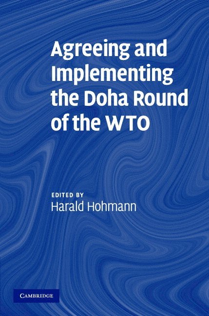 Agreeing and Implementing the Doha Round of the WTO 1