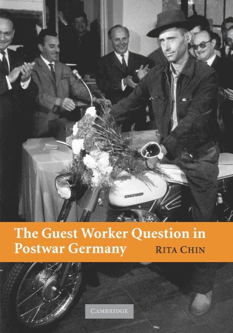 Ann Arbor) Chin, Rita (University of Michigan, Rita Chin - The Guest Worker Question in Postwar Germany, Inbunden