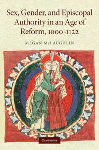 bokomslag Sex, Gender, and Episcopal Authority in an Age of Reform, 1000-1122