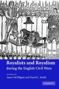 bokomslag Royalists and Royalism during the English Civil Wars