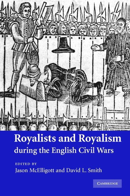 Royalists and Royalism during the English Civil Wars 1