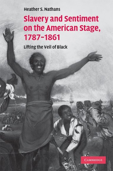 bokomslag Slavery and Sentiment on the American Stage, 1787-1861