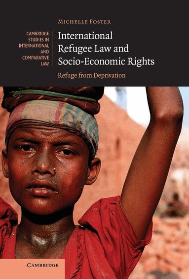Michelle Foster - International Refugee Law and Socio-Economic Rights, Inbunden