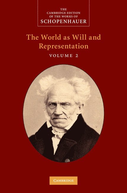 Schopenhauer: The World as Will and Representation: Volume 2 1