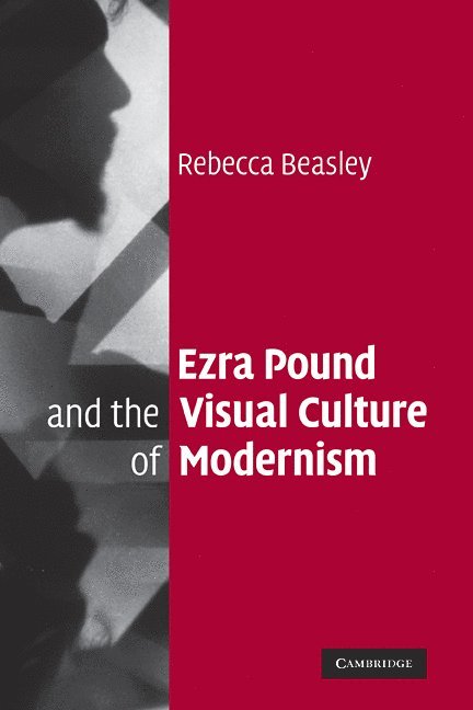 Ezra Pound and the Visual Culture of Modernism 1