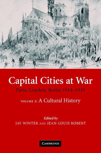 Jay Winter, Jean-Louis Robert - Capital Cities at War: Volume 2, A Cultural History, Inbunden