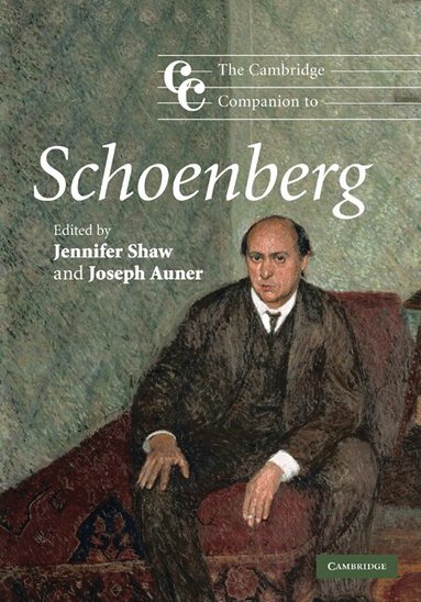 Jennifer Shaw, Joseph Auner - The Cambridge Companion to Schoenberg, Inbunden