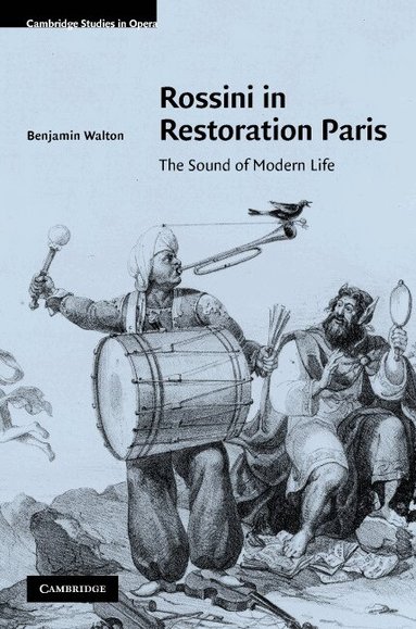 Benjamin Walton - Rossini in Restoration Paris, Inbunden