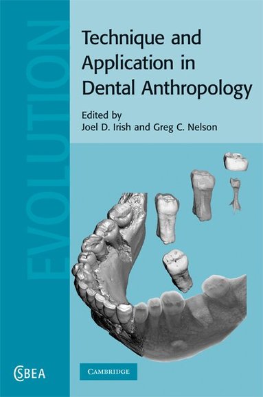 Joel D. Irish, Greg C. Nelson - Technique and Application in Dental Anthropology, Inbunden