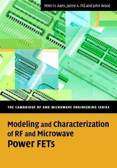 Peter Aaen, Jaime A. Plá, John Wood - Modeling and Characterization of RF and Microwave Power FETs, Inbunden