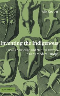 bokomslag Inventing the Indigenous: Local Knowledge and Natural History in Early Modern Europe