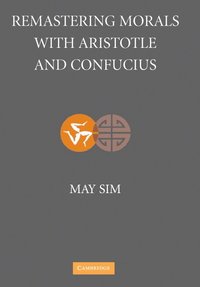 bokomslag Remastering Morals with Aristotle and Confucius